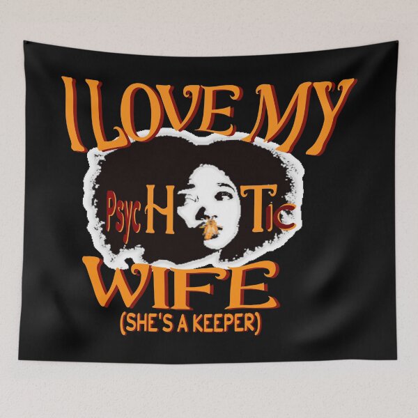 Item preview, I HAVE A VERY PSYCHOTIC WIFE AND SHE'S A KEEPER designed and sold by DzinesByEarle.