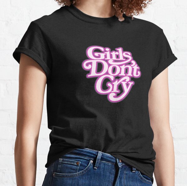 Big Girls Dont Cry T-Shirts for Sale | Redbubble