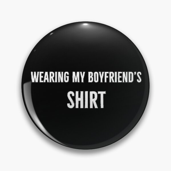 Item preview, Wearing My Boyfriend's shirt designed and sold by DanLopesMerch.
