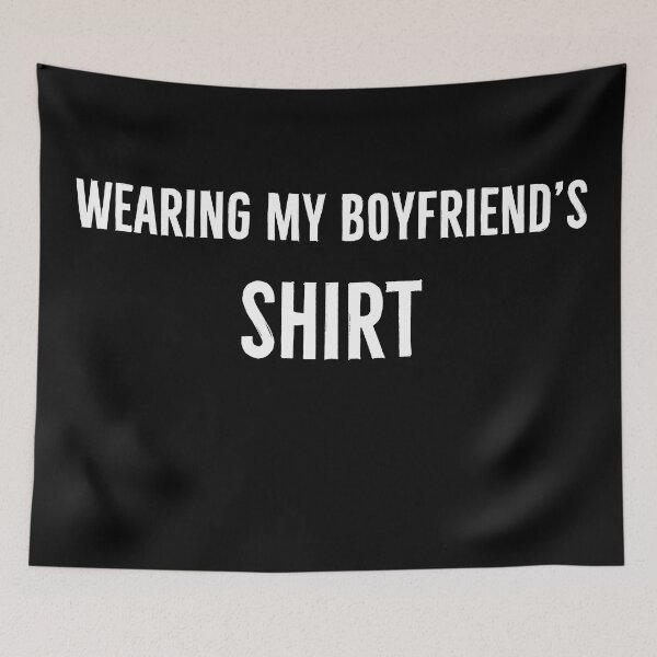 Item preview, Wearing My Boyfriend's shirt designed and sold by DanLopesMerch.