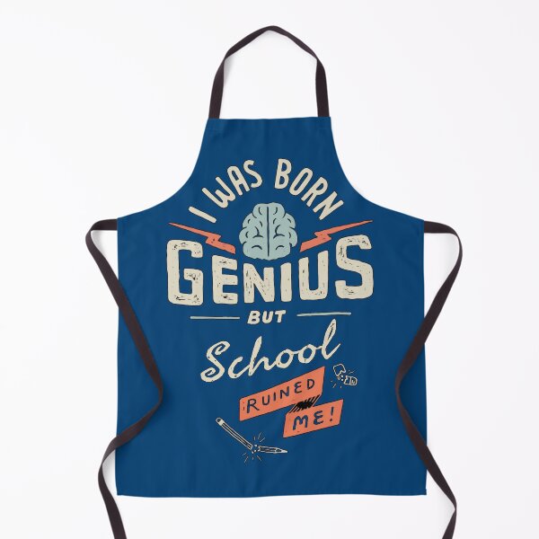 Item preview, I was born genius but school ruined me designed and sold by evilgo.
