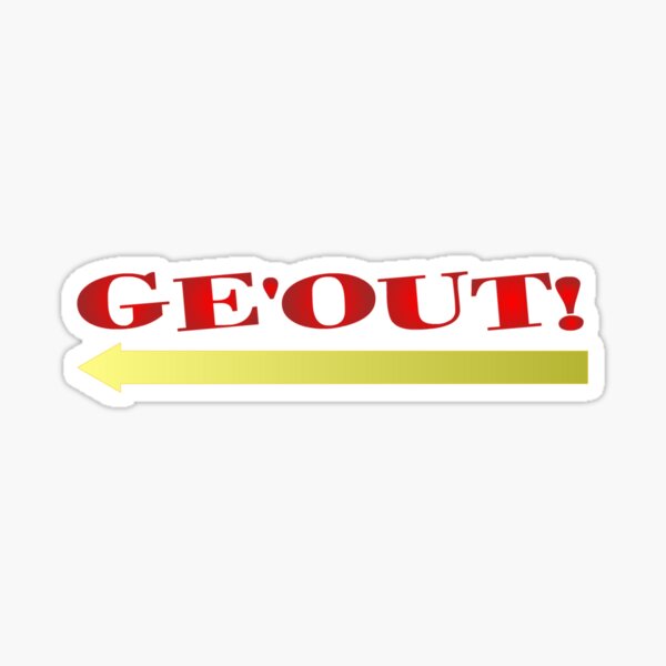 GE'OUT! Sticker