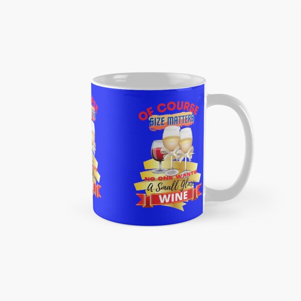 Item preview, Of Course Size matters – nobody wants a small glass of wine  designed and sold by JOHNC1.