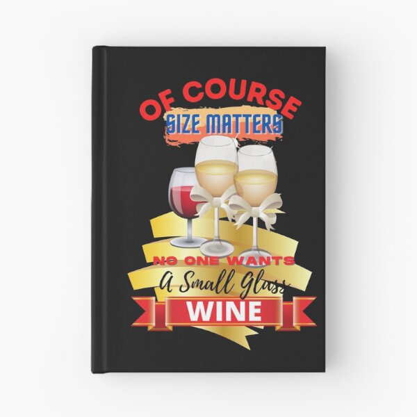 Item preview, Of Course Size matters – nobody wants a small glass of wine  designed and sold by JOHNC1.