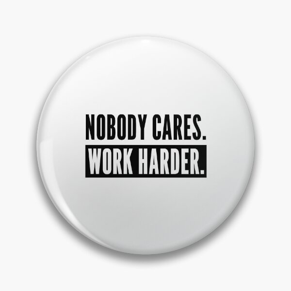 Item preview, Nobody Cares Work Harder, Motivation for Athletes or Entrepreneurs designed and sold by SoLarghi.