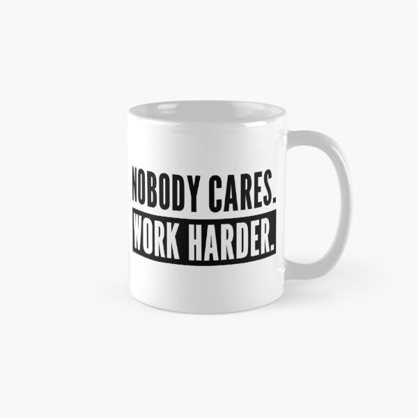 Item preview, Nobody Cares Work Harder, Motivation for Athletes or Entrepreneurs designed and sold by SoLarghi.