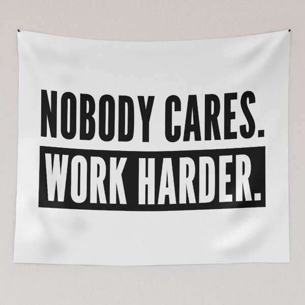 Item preview, Nobody Cares Work Harder, Motivation for Athletes or Entrepreneurs designed and sold by SoLarghi.