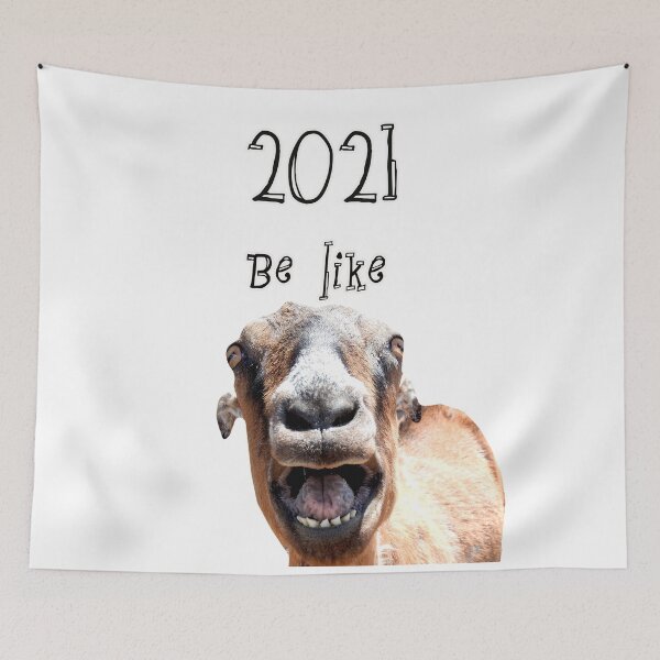 Item preview, 2021 be like goat yelling  designed and sold by Stephanie  Skeem.