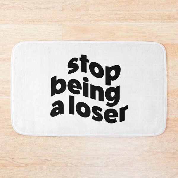 Item preview, Stop Being A Loser designed and sold by allysmar.