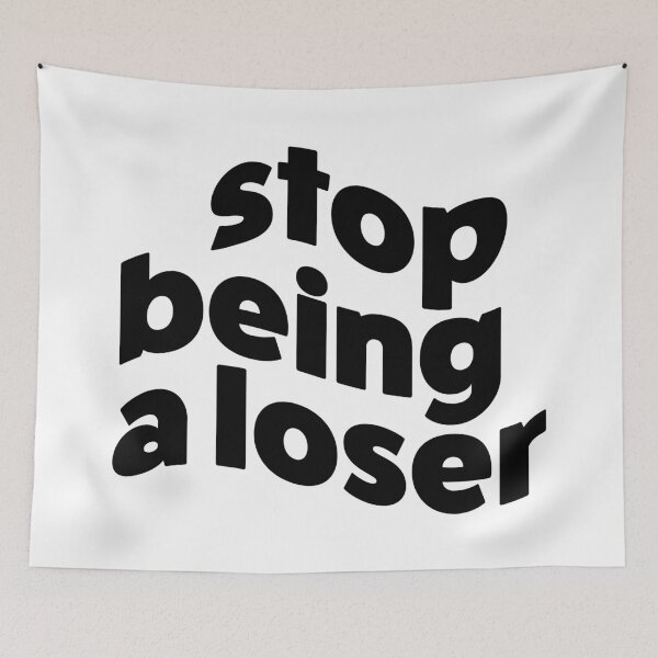 Item preview, Stop Being A Loser designed and sold by allysmar.