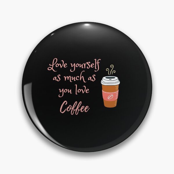 Artikelvorschau, Lieben Sie sich so sehr, wie Sie Kaffee lieben - koffeinliebende süchtige Themengeschenke entworfen und verkauft von RebelliousRosee.