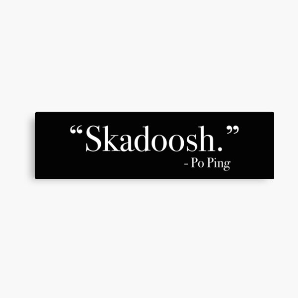 Item preview, Po Ping "Skadoosh." Quote, from <Kung Fu Panda> designed and sold by Quote-things.