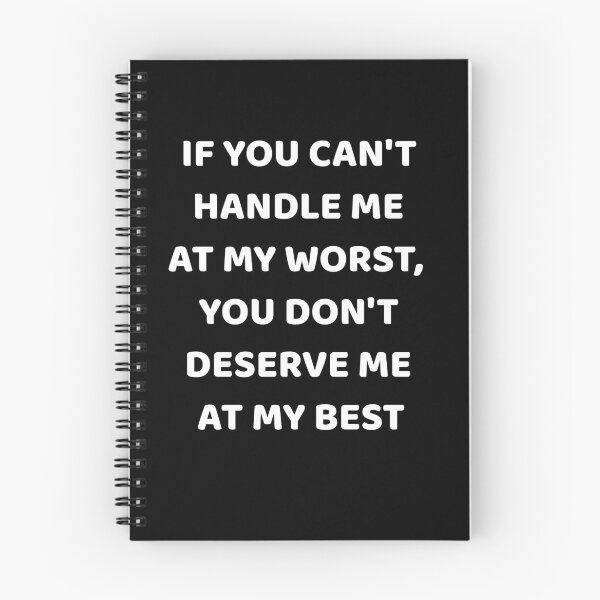 Item preview, If You Can't Handle Me at My Worst You don't deserve me designed and sold by NeXore.