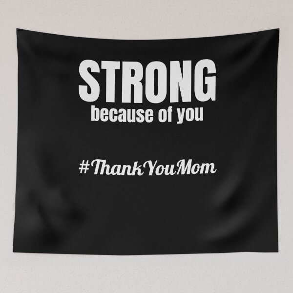 Item preview, Strong because of you #ThankYouMom Hashtag Thanks Mom designed and sold by NeXore.