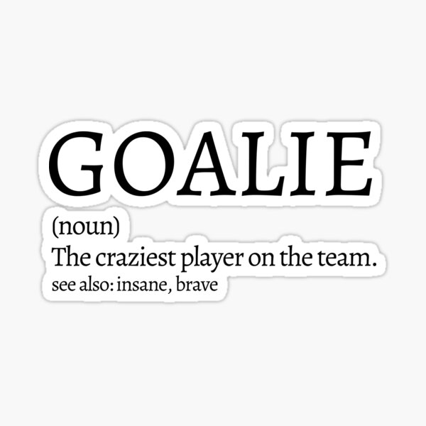 goalie-definition-sticker-for-sale-by-llw2-redbubble