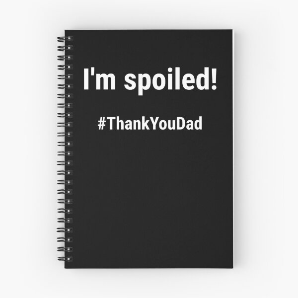 Item preview, I'm spoiled #ThankYouDad Hashtag Thanks Dad designed and sold by NeXore.