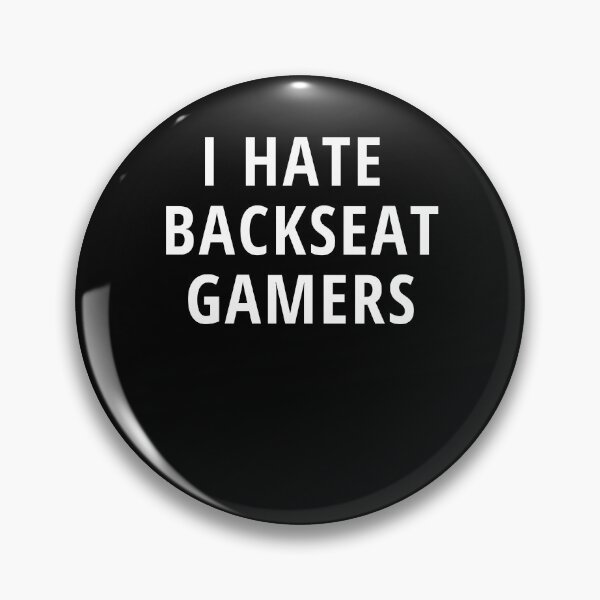 Item preview, I hate Backseat Gamers designed and sold by NeXore.