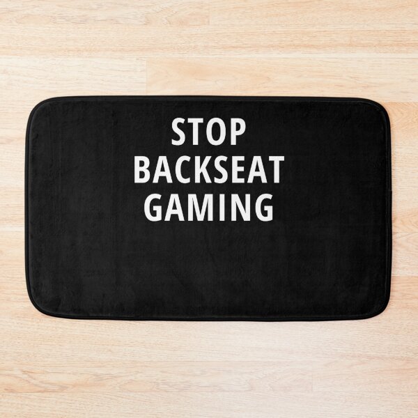 Item preview, Stop Backseat Gaming designed and sold by NeXore.