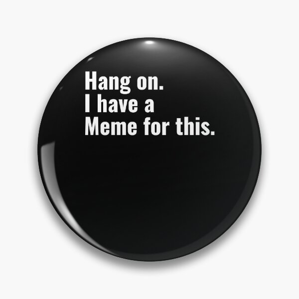 Item preview, Hang on. I have a Meme for this designed and sold by NeXore.