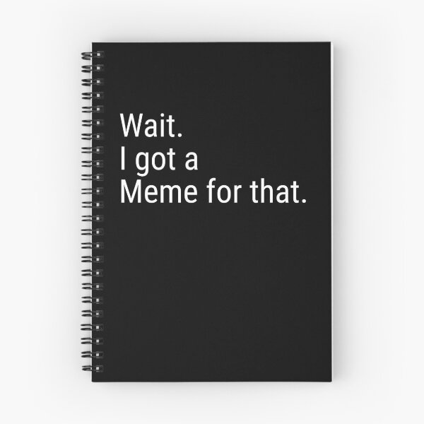 Item preview, Wait. I got a Meme for that designed and sold by NeXore.