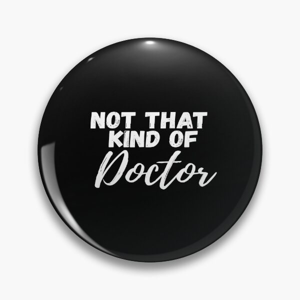 Item preview, Not That Kind of Doctor, PhD designed and sold by SoLarghi.