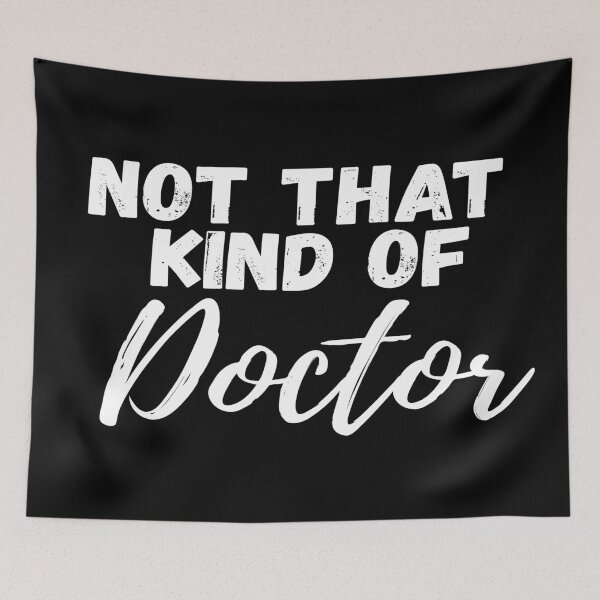 Item preview, Not That Kind of Doctor, PhD designed and sold by SoLarghi.