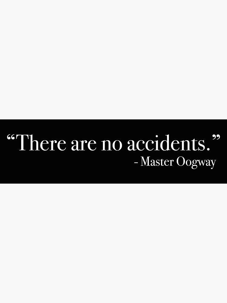 "Master Oogway "There are no accidents." Quote, from " Sticker by Quote