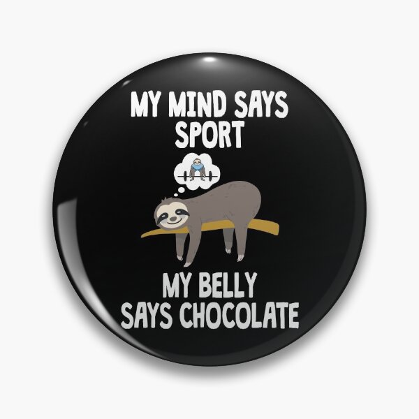 Item preview, Sloth My mind say Sport My Belly says Chocolate designed and sold by NeXore.