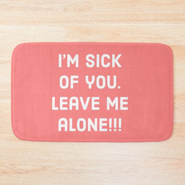 Item preview, I’m Sick Of You designed and sold by REInfinites.