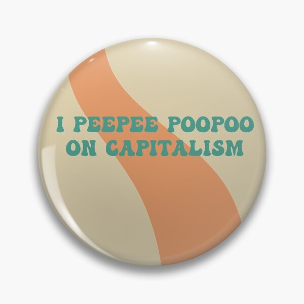 Item preview, I Peepee Poopoo on Capitalism designed and sold by Mackenzie Todd.