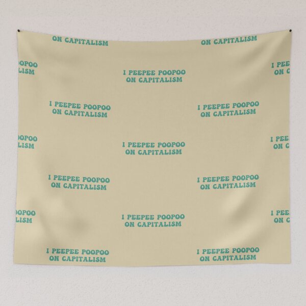 Item preview, I Peepee Poopoo on Capitalism designed and sold by Mackenzie Todd.