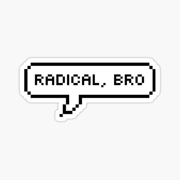 Radical, Bro Sticker