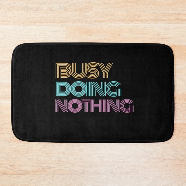 Item preview,  Busy doing nothing quote designed and sold by Simi2020.