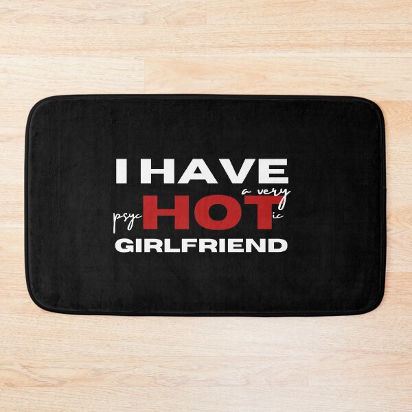 Item preview, I Have A Very Psychotic Girlfriend designed and sold by SweetAndSpice.