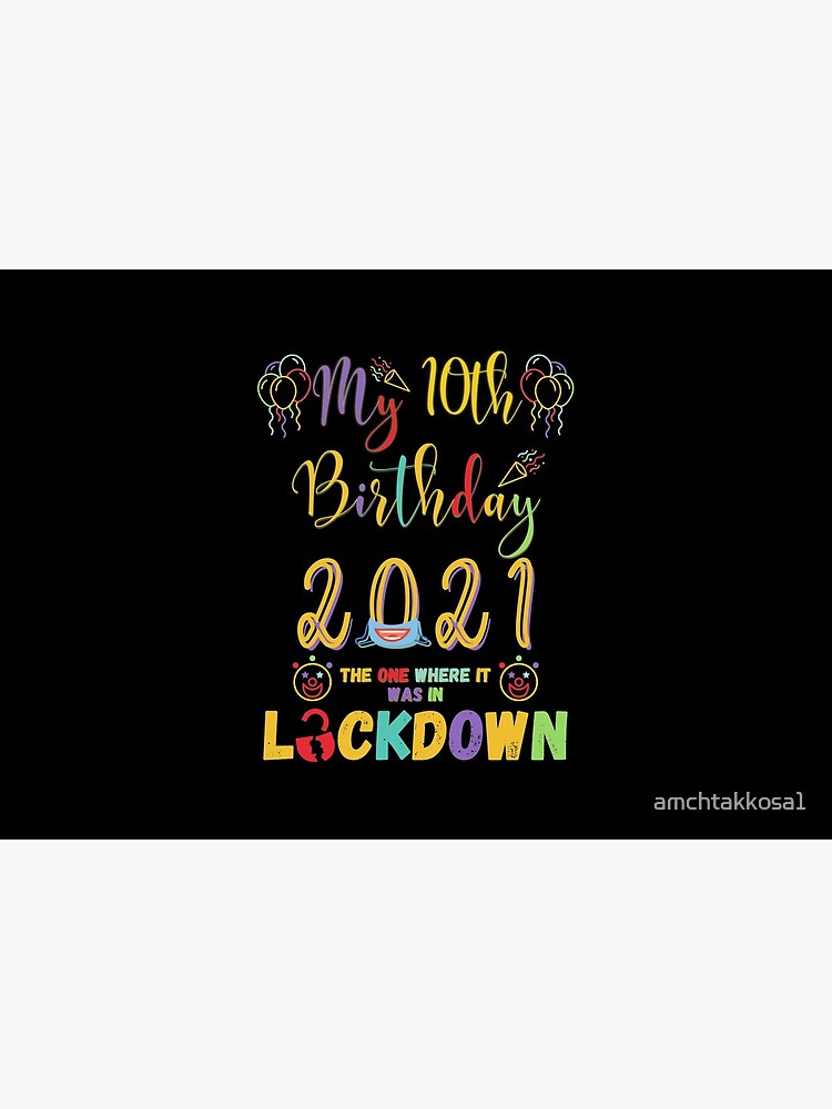 10th Birthday The One Where It Was In Lockdown 2021 by amchtakkosa1