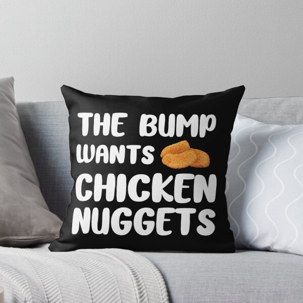 Item preview, The Bump Wants Chicken Nuggets Fast food lover gift designed and sold by xtocky.