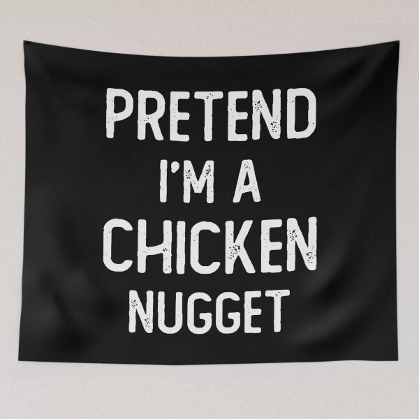 Item preview, Pretend I am a Chicken Nugget Fast food lover gift designed and sold by xtocky.