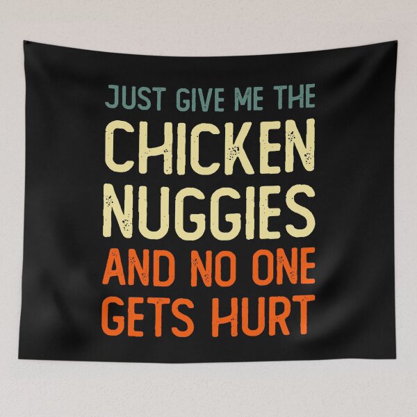 Item preview, Just Give Me The Chicken Nuggies Funny Chicken Nugget Fast food lover gift designed and sold by xtocky.