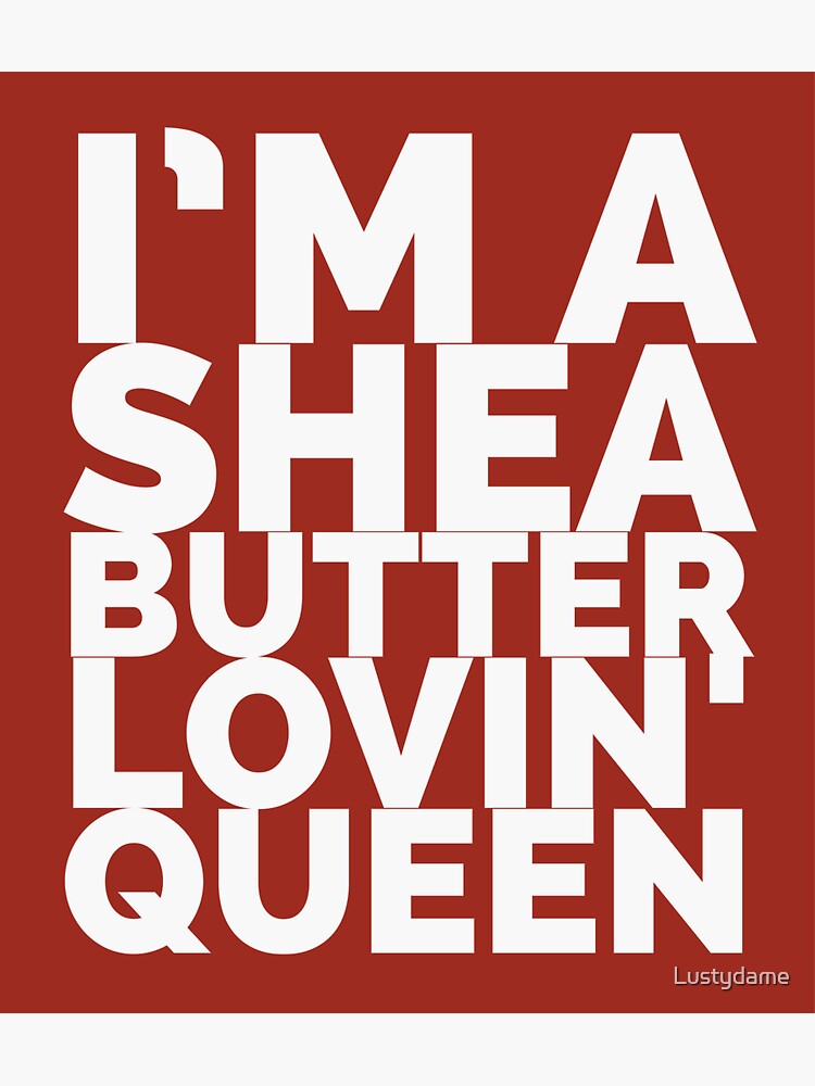 "Shea Butter Queen " Sticker for Sale by Lustydame Redbubble