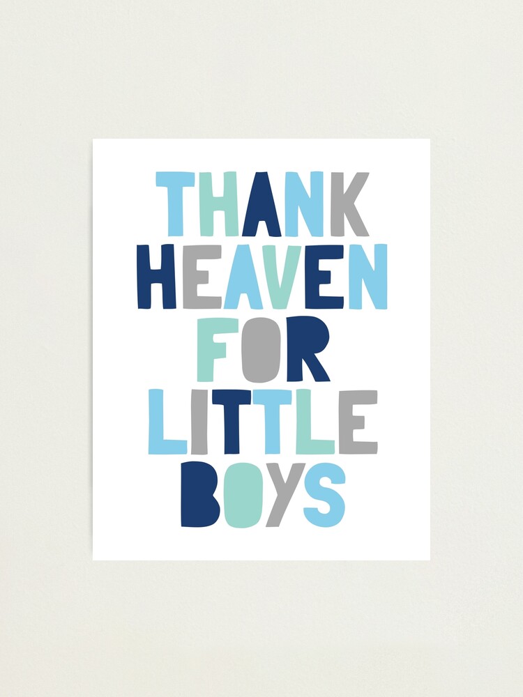 Thank Heaven For Little Boys, Baby Shower Gift Photographic Print for Sale  by aenaonartwork