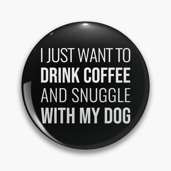 Item preview, I Just Want To Drink Coffee And Snuggle With My Dog designed and sold by Easy-Teezy.