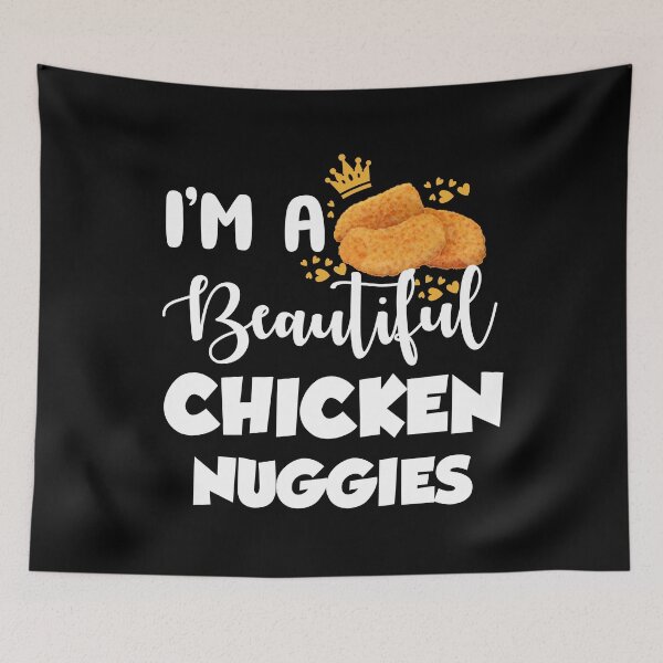 Item preview, I am a Beautiful Chicken Nuggies Funny Chicken Nugget Fast food lover gift designed and sold by xtocky.