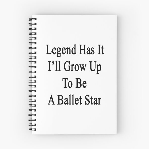 Item preview, Legend Has It I'll Grow Up To Be A Ballet Star  designed and sold by supernova23.