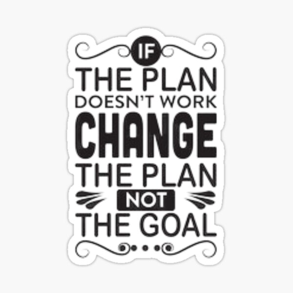 Artikel-Vorschau von Der Plan, wenn der Plan nicht funktioniert, ändern Sie den Plan, nicht das Ziel, designt und verkauft von AMS-ART.