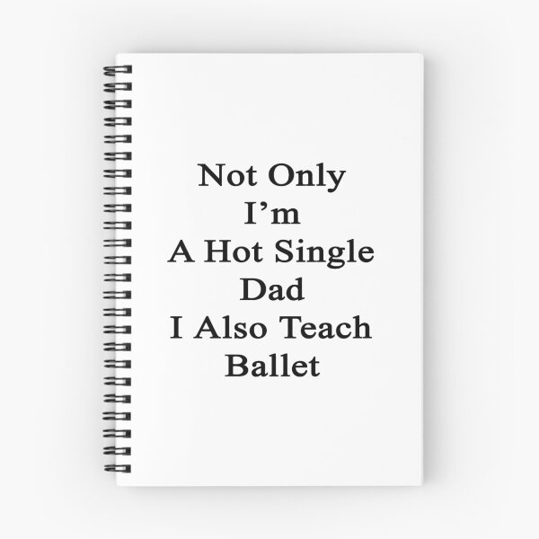 Item preview, Not Only I'm A Hot Single Dad I Also Teach Ballet  designed and sold by supernova23.