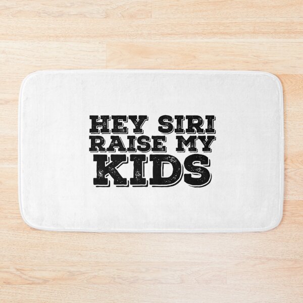 Item preview, Hey Siri Raise My Kids Funny Quote designed and sold by AritraSur.