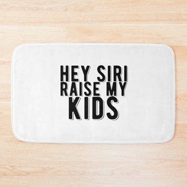 Item preview, Hey Siri Raise My Kids Funny Quote designed and sold by AritraSur.