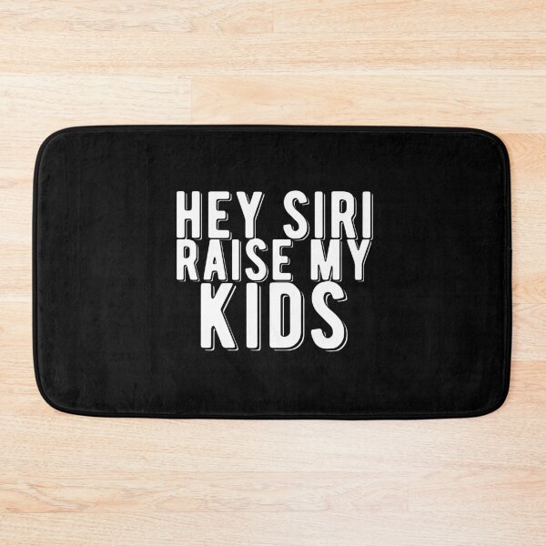 Item preview, Hey Siri Raise My Kids Funny Quote designed and sold by AritraSur.