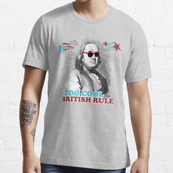 Too Cool for British Rule Essential T-Shirt