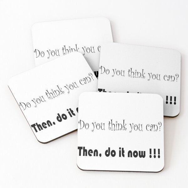 Item preview, Do you think you can? Then, do it now. designed and sold by HiChois.